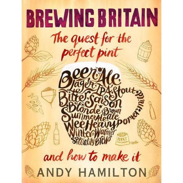 Andy Hamilton Brewing Britain - The Quest for the Perfect Pint Books - The Beer Library