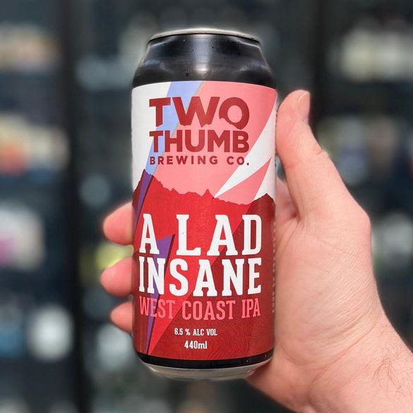 Two Thumb-A Lad Insane West Coast IPA-IPA: - The Beer Library
