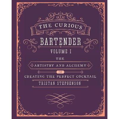Tristan Stephenson The Curious Bartender Volume 1: The Artistry and Alchemy of Creating the Perfect Cocktail Books - The Beer Library